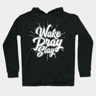 Wake Pray Slay Hoodie